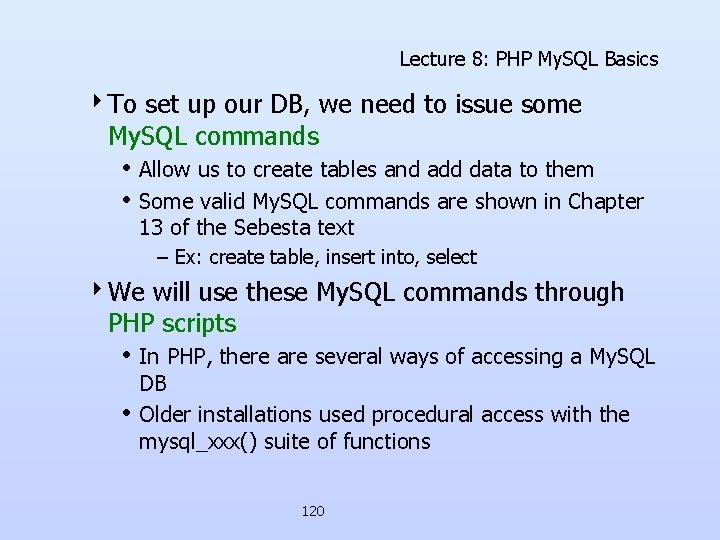 Lecture 8: PHP My. SQL Basics 4 To set up our DB, we need Lecture 8: PHP My. SQL Basics 4 To set up our DB, we need