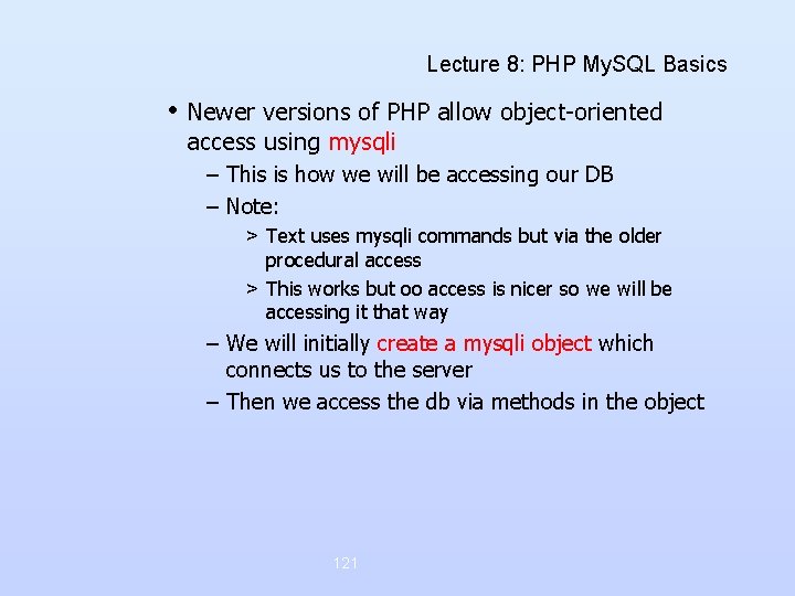 Lecture 8: PHP My. SQL Basics • Newer versions of PHP allow object-oriented access Lecture 8: PHP My. SQL Basics • Newer versions of PHP allow object-oriented access