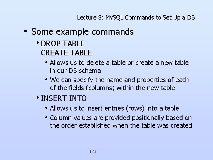 Lecture 8: My. SQL Commands to Set Up a DB • Some example commands Lecture 8: My. SQL Commands to Set Up a DB • Some example commands