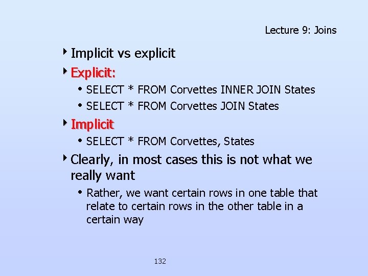 Lecture 9: Joins 4 Implicit vs explicit 4 Explicit: • SELECT * FROM Corvettes Lecture 9: Joins 4 Implicit vs explicit 4 Explicit: • SELECT * FROM Corvettes