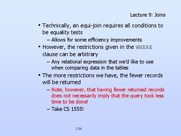 Lecture 9: Joins • Technically, an equi-join requires all conditions to be equality tests Lecture 9: Joins • Technically, an equi-join requires all conditions to be equality tests