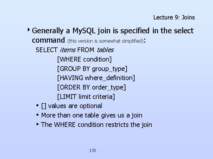 Lecture 9: Joins 4 Generally a My. SQL join is specified in the select Lecture 9: Joins 4 Generally a My. SQL join is specified in the select