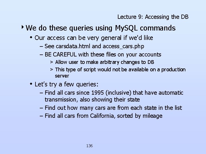 Lecture 9: Accessing the DB 4 We do these queries using My. SQL commands Lecture 9: Accessing the DB 4 We do these queries using My. SQL commands