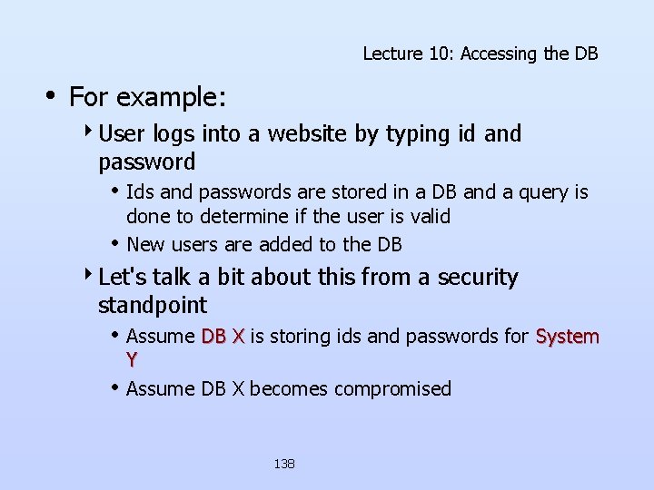 Lecture 10: Accessing the DB • For example: 4 User logs into a website Lecture 10: Accessing the DB • For example: 4 User logs into a website