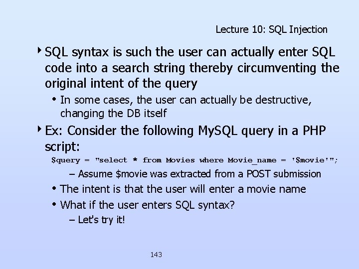 Lecture 10: SQL Injection 4 SQL syntax is such the user can actually enter Lecture 10: SQL Injection 4 SQL syntax is such the user can actually enter