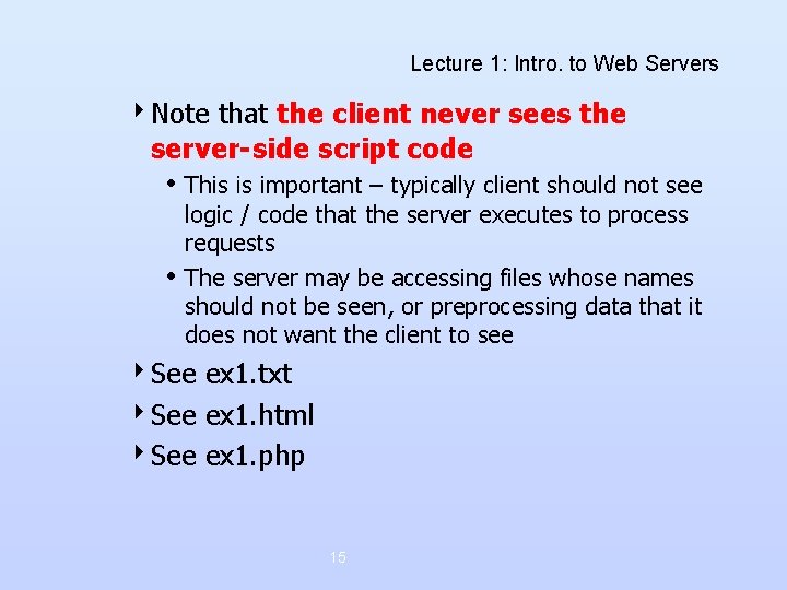 Lecture 1: Intro. to Web Servers 4 Note that the client never sees the Lecture 1: Intro. to Web Servers 4 Note that the client never sees the