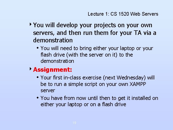 Lecture 1: CS 1520 Web Servers 4 You will develop your projects on your Lecture 1: CS 1520 Web Servers 4 You will develop your projects on your
