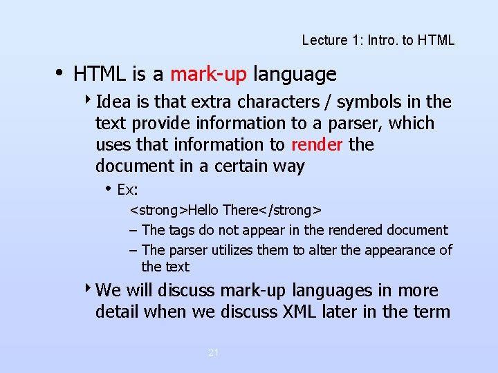Lecture 1: Intro. to HTML • HTML is a mark-up language 4 Idea is Lecture 1: Intro. to HTML • HTML is a mark-up language 4 Idea is