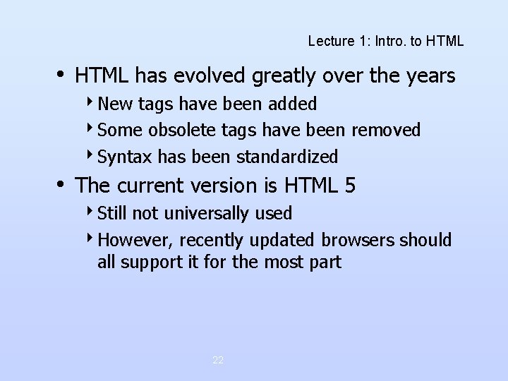 Lecture 1: Intro. to HTML • HTML has evolved greatly over the years 4 Lecture 1: Intro. to HTML • HTML has evolved greatly over the years 4