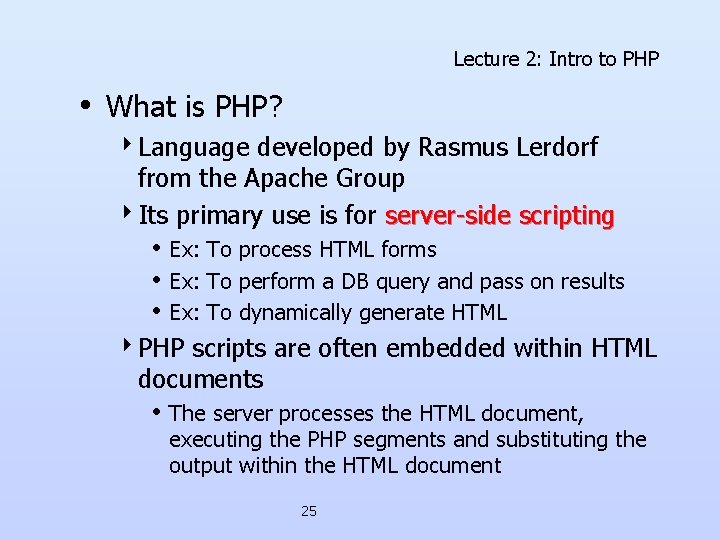 Lecture 2: Intro to PHP • What is PHP? 4 Language developed by Rasmus Lecture 2: Intro to PHP • What is PHP? 4 Language developed by Rasmus