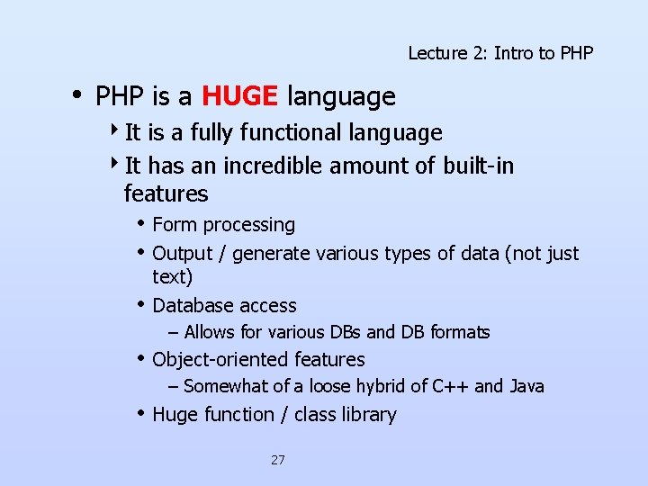 Lecture 2: Intro to PHP • PHP is a HUGE language 4 It is Lecture 2: Intro to PHP • PHP is a HUGE language 4 It is