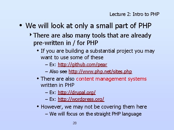 Lecture 2: Intro to PHP • We will look at only a small part Lecture 2: Intro to PHP • We will look at only a small part