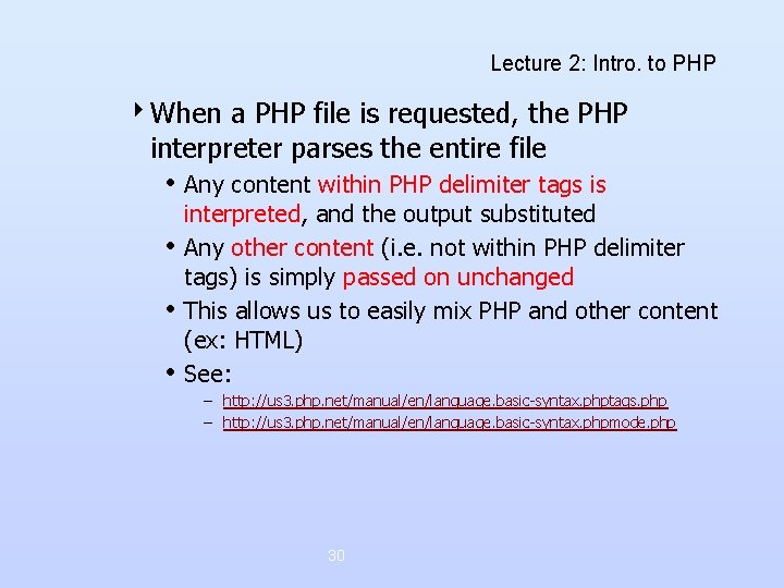 Lecture 2: Intro. to PHP 4 When a PHP file is requested, the PHP Lecture 2: Intro. to PHP 4 When a PHP file is requested, the PHP
