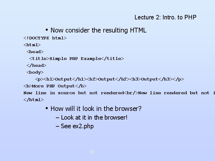 Lecture 2: Intro. to PHP • Now consider the resulting HTML <!DOCTYPE html> <head> Lecture 2: Intro. to PHP • Now consider the resulting HTML <!DOCTYPE html> <head>