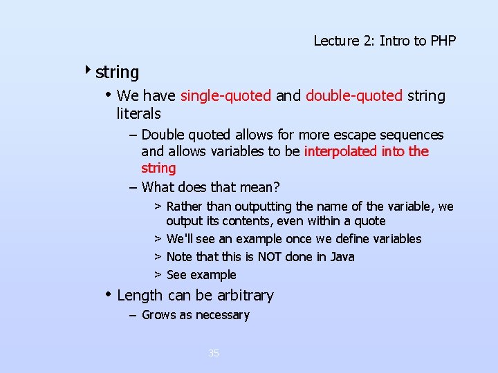 Lecture 2: Intro to PHP 4 string • We have single-quoted and double-quoted string Lecture 2: Intro to PHP 4 string • We have single-quoted and double-quoted string