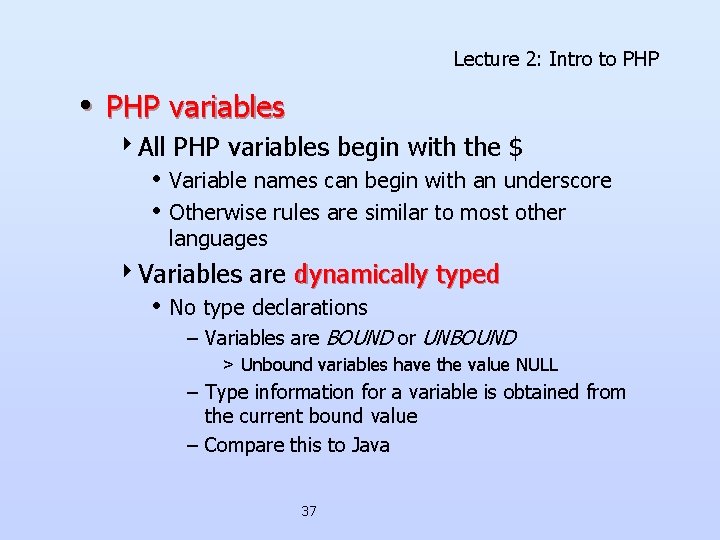 Lecture 2: Intro to PHP • PHP variables 4 All PHP variables begin with Lecture 2: Intro to PHP • PHP variables 4 All PHP variables begin with