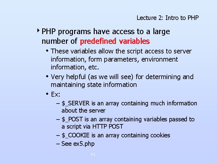 Lecture 2: Intro to PHP 4 PHP programs have access to a large number Lecture 2: Intro to PHP 4 PHP programs have access to a large number