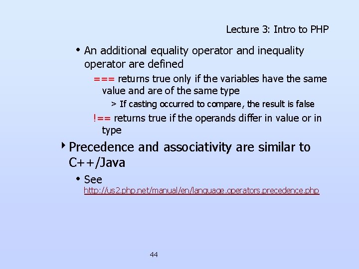 Lecture 3: Intro to PHP • An additional equality operator and inequality operator are Lecture 3: Intro to PHP • An additional equality operator and inequality operator are