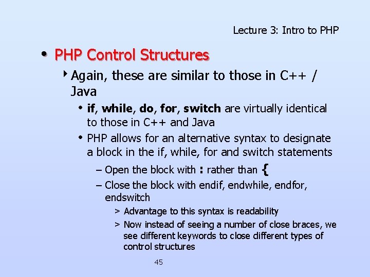 Lecture 3: Intro to PHP • PHP Control Structures 4 Again, these are similar Lecture 3: Intro to PHP • PHP Control Structures 4 Again, these are similar