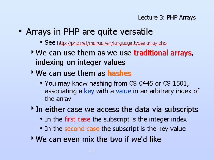 Lecture 3: PHP Arrays • Arrays in PHP are quite versatile • See http: Lecture 3: PHP Arrays • Arrays in PHP are quite versatile • See http: