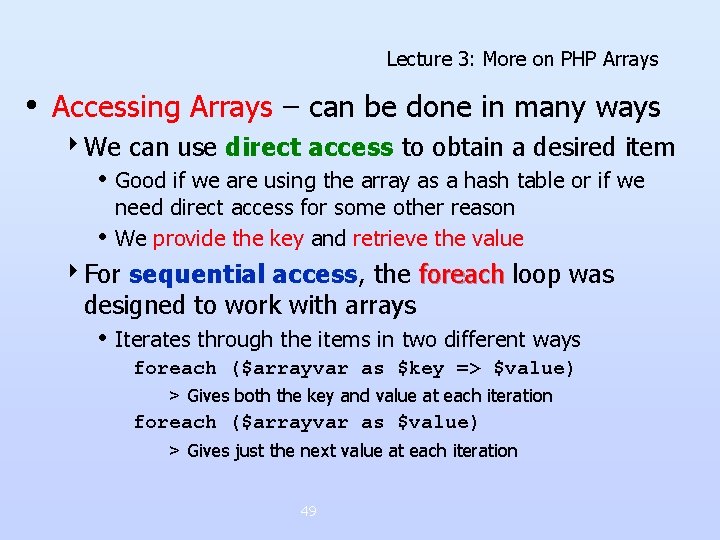Lecture 3: More on PHP Arrays • Accessing Arrays – can be done in Lecture 3: More on PHP Arrays • Accessing Arrays – can be done in