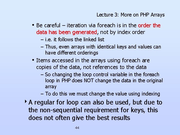 Lecture 3: More on PHP Arrays • Be careful – iteration via foreach is Lecture 3: More on PHP Arrays • Be careful – iteration via foreach is