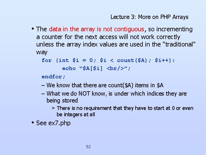 Lecture 3: More on PHP Arrays • The data in the array is not Lecture 3: More on PHP Arrays • The data in the array is not