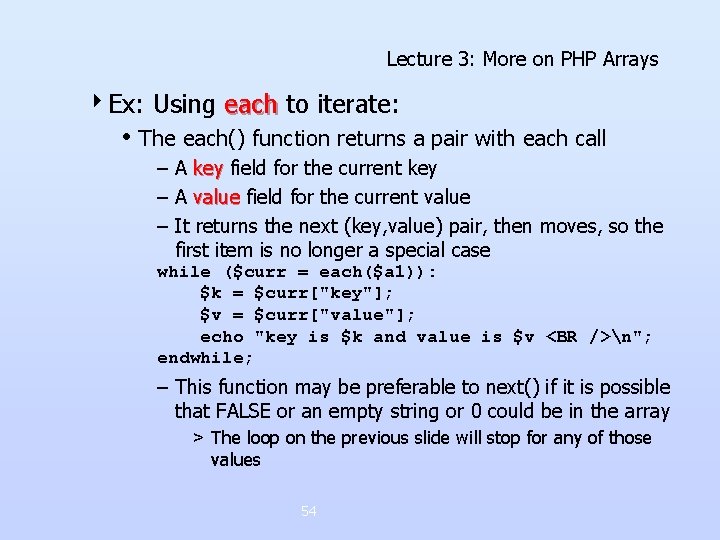 Lecture 3: More on PHP Arrays 4 Ex: Using each to iterate: • The Lecture 3: More on PHP Arrays 4 Ex: Using each to iterate: • The