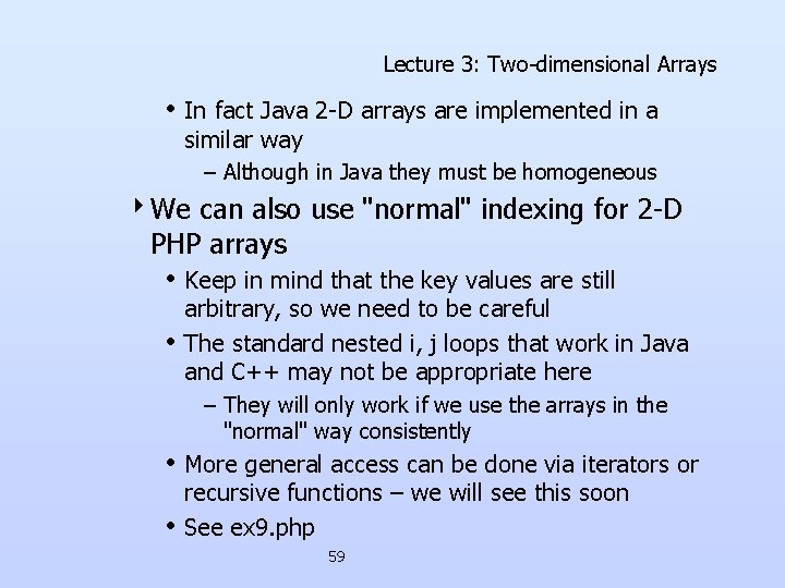 Lecture 3: Two-dimensional Arrays • In fact Java 2 -D arrays are implemented in Lecture 3: Two-dimensional Arrays • In fact Java 2 -D arrays are implemented in