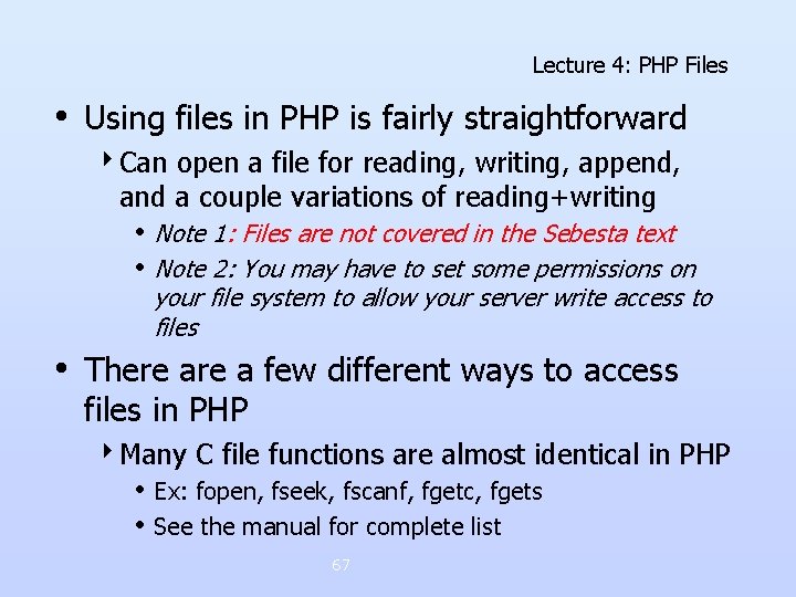 Lecture 4: PHP Files • Using files in PHP is fairly straightforward 4 Can Lecture 4: PHP Files • Using files in PHP is fairly straightforward 4 Can