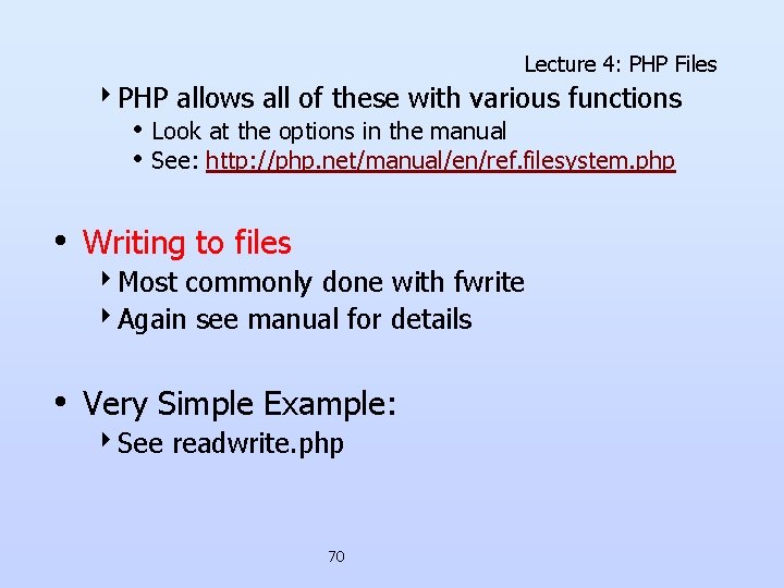 Lecture 4: PHP Files 4 PHP allows all of these with various functions • Lecture 4: PHP Files 4 PHP allows all of these with various functions •