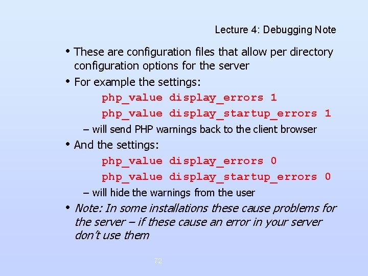 Lecture 4: Debugging Note • These are configuration files that allow per directory • Lecture 4: Debugging Note • These are configuration files that allow per directory •