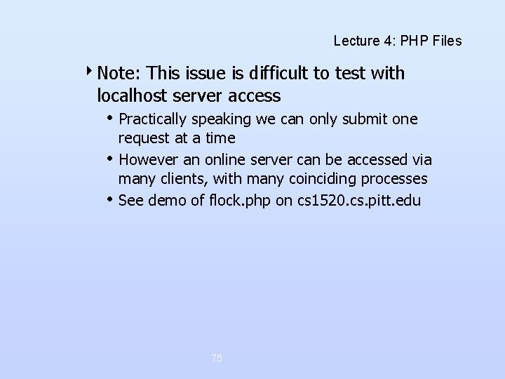 Lecture 4: PHP Files 4 Note: This issue is difficult to test with localhost Lecture 4: PHP Files 4 Note: This issue is difficult to test with localhost