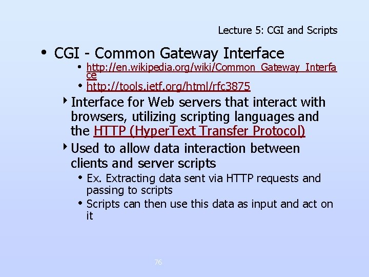 Lecture 5: CGI and Scripts • CGI - Common Gateway Interface • http: //en. Lecture 5: CGI and Scripts • CGI - Common Gateway Interface • http: //en.