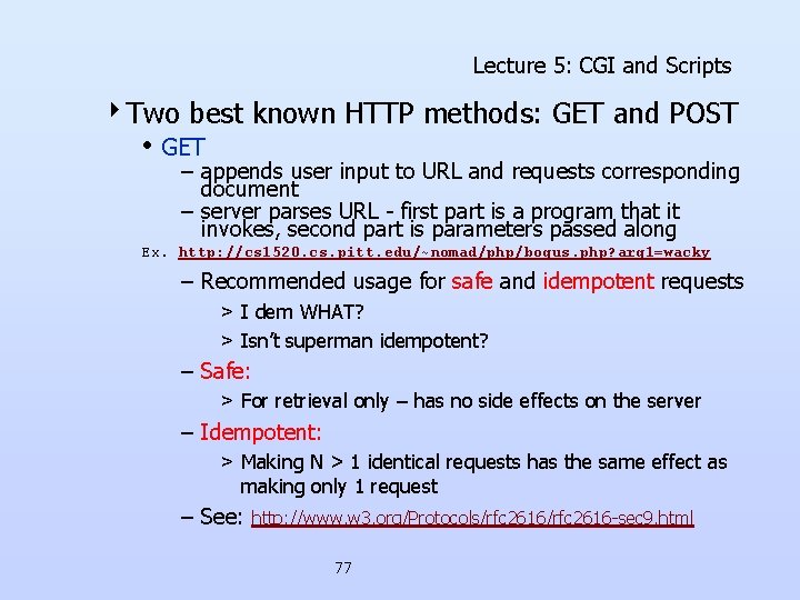 Lecture 5: CGI and Scripts 4 Two best known HTTP methods: GET and POST Lecture 5: CGI and Scripts 4 Two best known HTTP methods: GET and POST