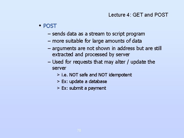 Lecture 4: GET and POST • POST – sends data as a stream to Lecture 4: GET and POST • POST – sends data as a stream to