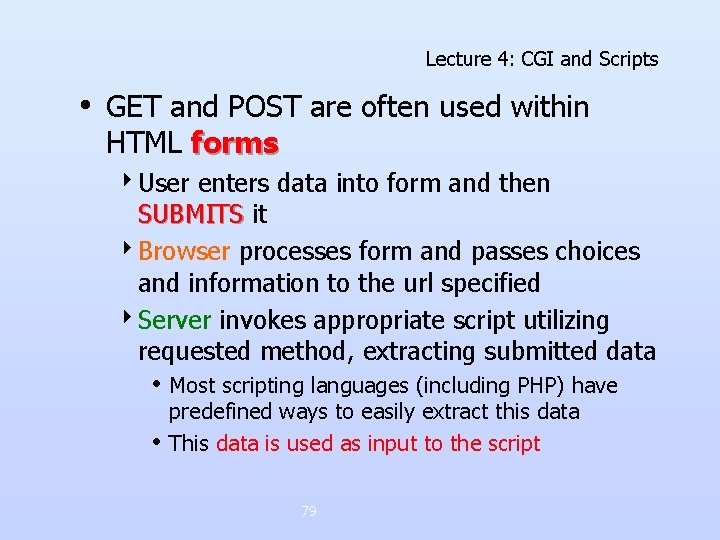 Lecture 4: CGI and Scripts • GET and POST are often used within HTML Lecture 4: CGI and Scripts • GET and POST are often used within HTML