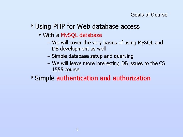 Goals of Course 4 Using PHP for Web database access • With a My. Goals of Course 4 Using PHP for Web database access • With a My.