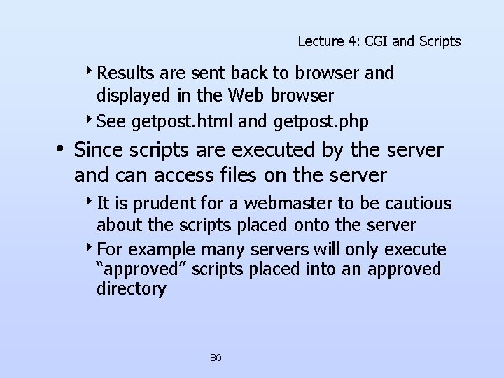 Lecture 4: CGI and Scripts 4 Results are sent back to browser and displayed Lecture 4: CGI and Scripts 4 Results are sent back to browser and displayed