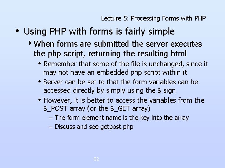 Lecture 5: Processing Forms with PHP • Using PHP with forms is fairly simple Lecture 5: Processing Forms with PHP • Using PHP with forms is fairly simple