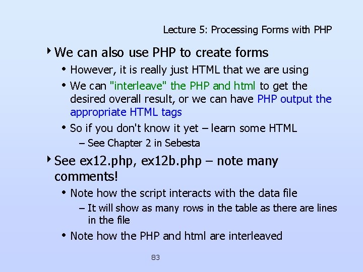 Lecture 5: Processing Forms with PHP 4 We can also use PHP to create Lecture 5: Processing Forms with PHP 4 We can also use PHP to create