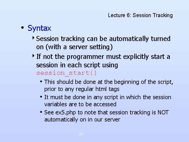 Lecture 6: Session Tracking • Syntax 4 Session tracking can be automatically turned on Lecture 6: Session Tracking • Syntax 4 Session tracking can be automatically turned on
