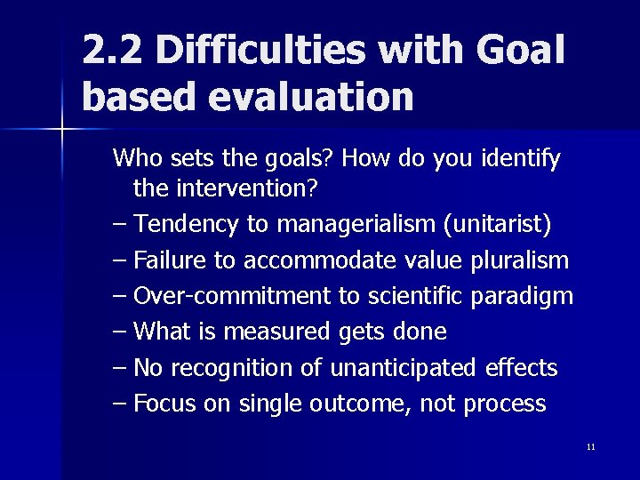 2. 2 Difficulties with Goal based evaluation Who sets the goals? How do you