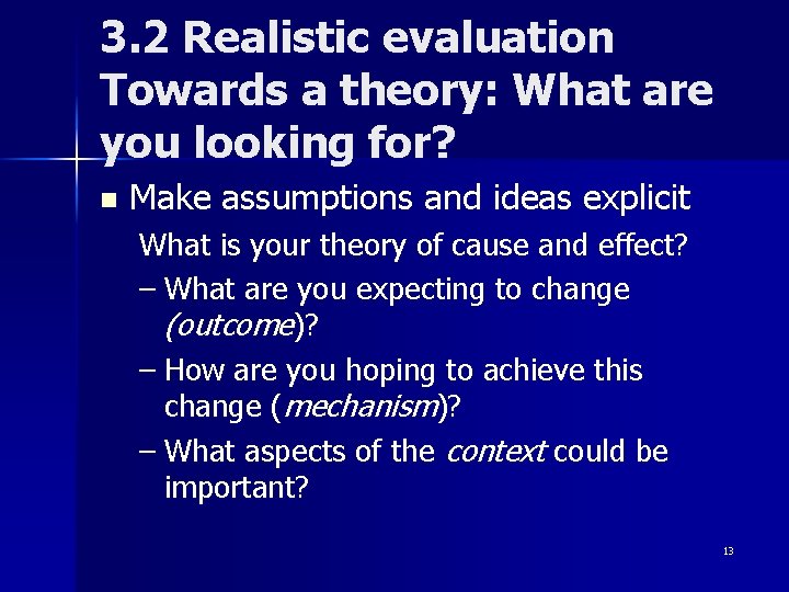 3. 2 Realistic evaluation Towards a theory: What are you looking for? n Make
