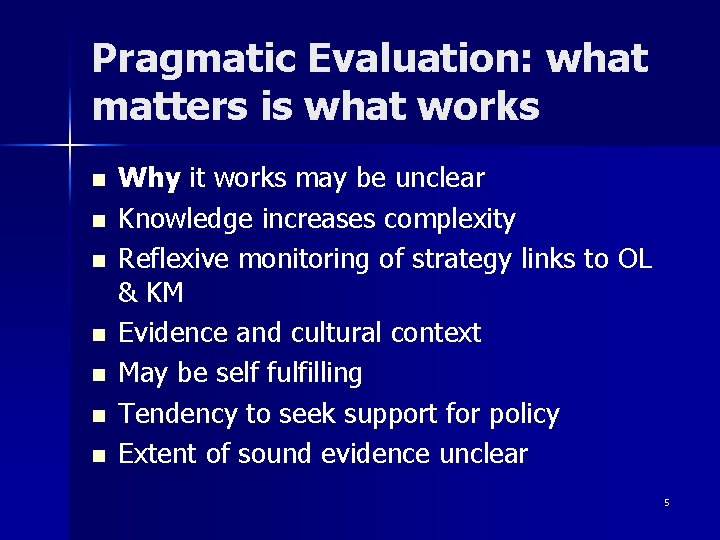 Pragmatic Evaluation: what matters is what works n n n n Why it works