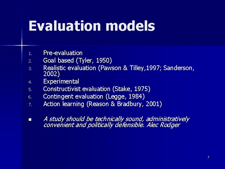 Evaluation models 1. 2. 3. 4. 5. 6. 7. n Pre-evaluation Goal based (Tyler,