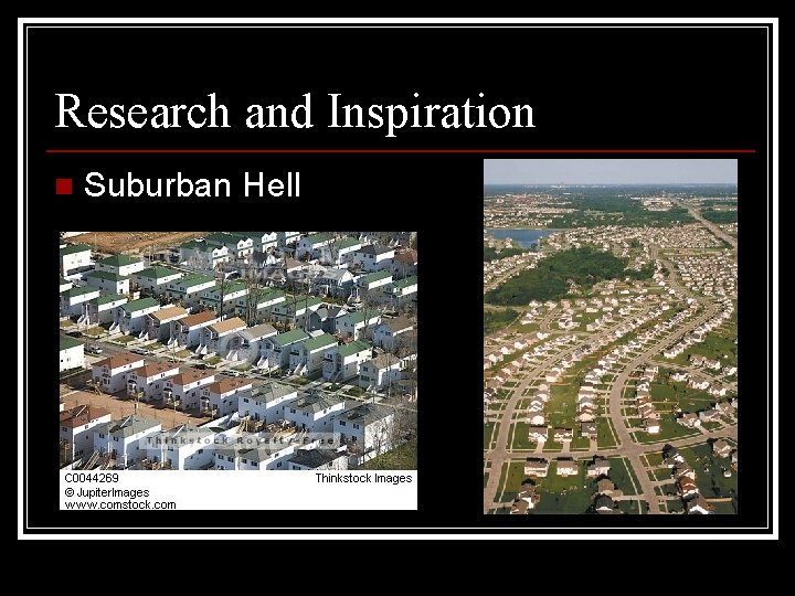 Research and Inspiration n Suburban Hell 