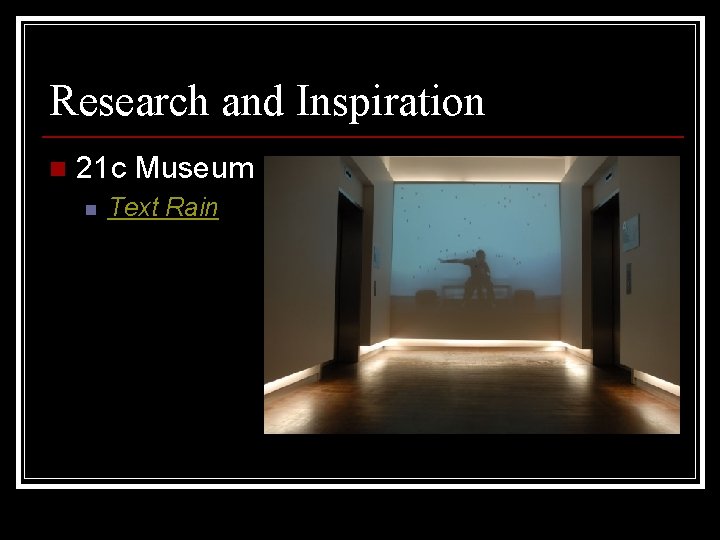 Research and Inspiration n 21 c Museum n Text Rain 