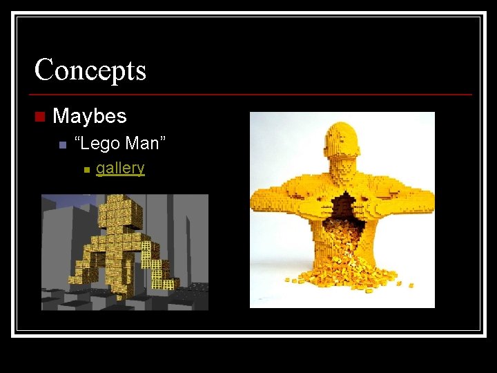 Concepts n Maybes n “Lego Man” n gallery 