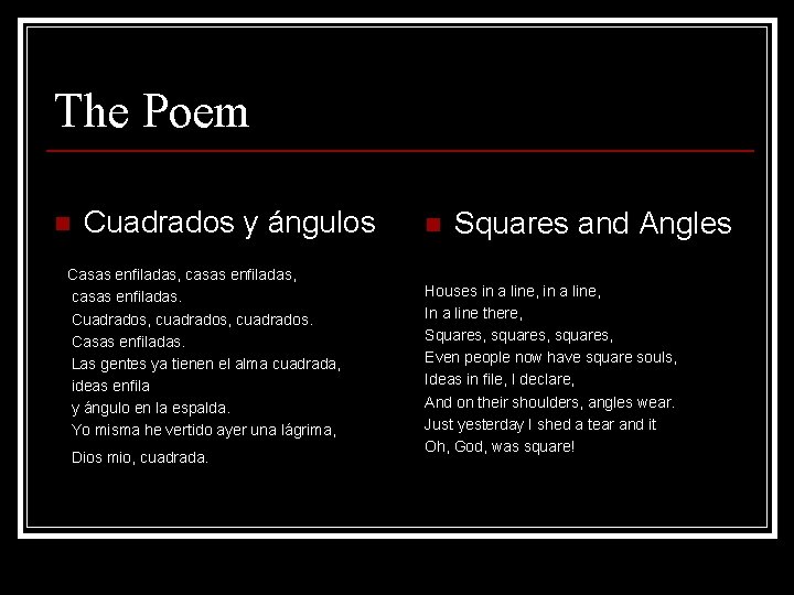 The Poem n Cuadrados y ángulos Casas enfiladas, casas enfiladas. Cuadrados, cuadrados. Casas enfiladas.